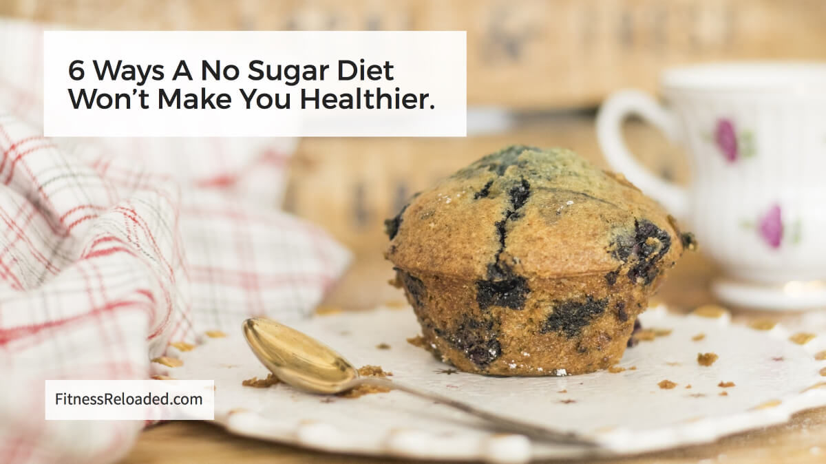 6 Reasons A No Sugar Diet Won t Make You Healthier